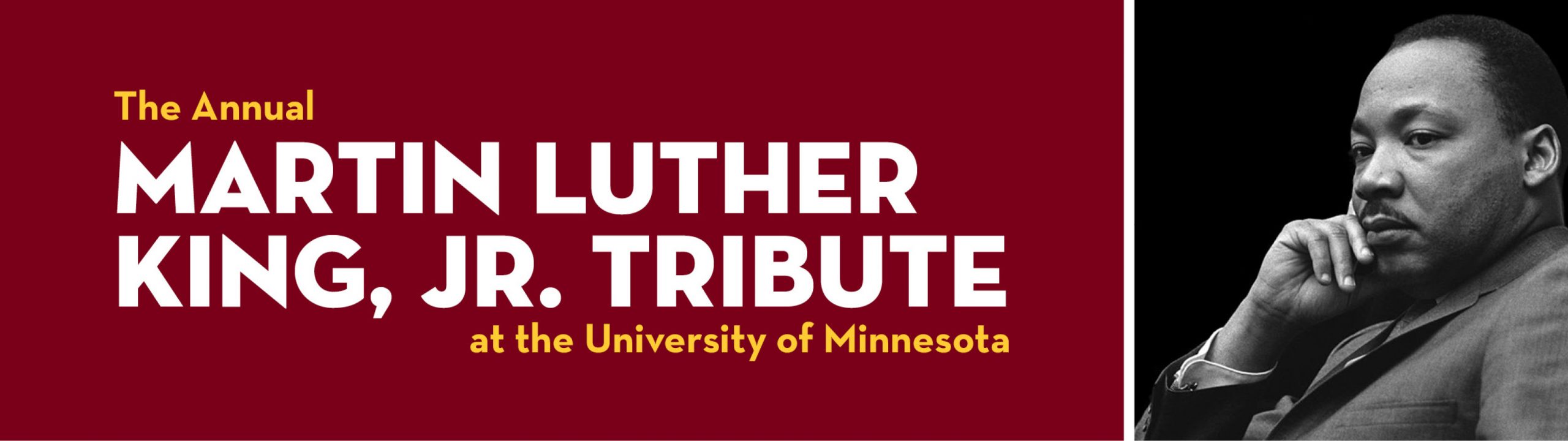 mage of Martin Luther King, Jr on right with the words: The Annual Martin Luther King, Jr. Tribute at the University of Minnesota on the left.